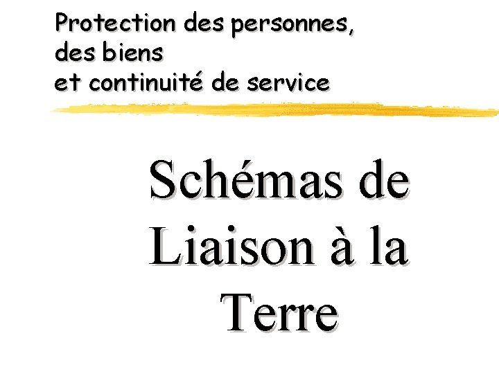 Protection des personnes, des biens et continuité de service Schémas de Liaison à la