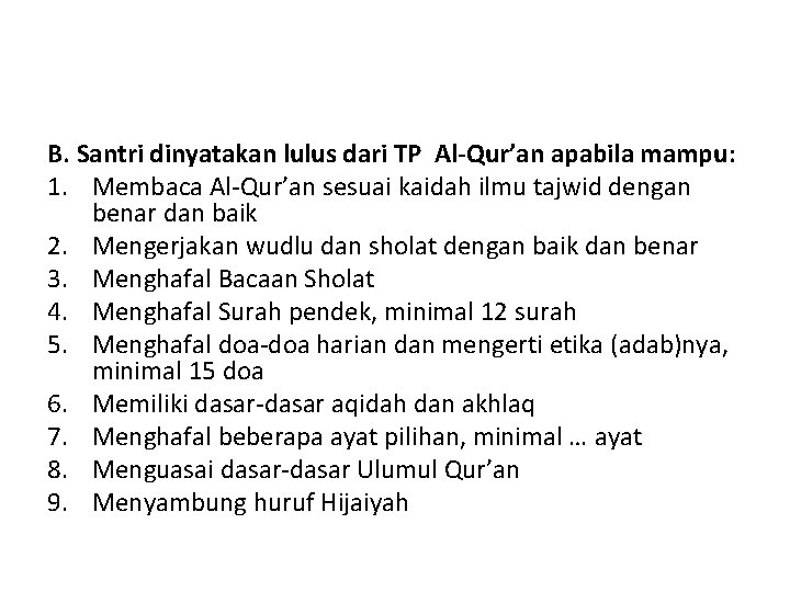 B. Santri dinyatakan lulus dari TP Al-Qur’an apabila mampu: 1. Membaca Al-Qur’an sesuai kaidah