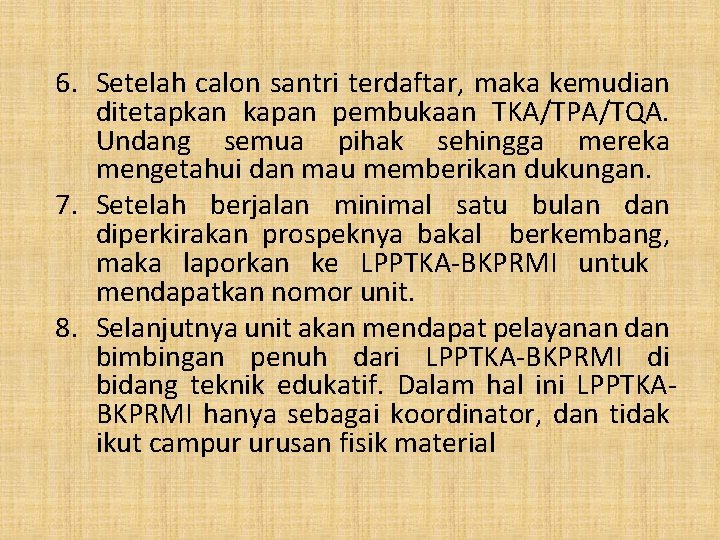 6. Setelah calon santri terdaftar, maka kemudian ditetapkan kapan pembukaan TKA/TPA/TQA. Undang semua pihak