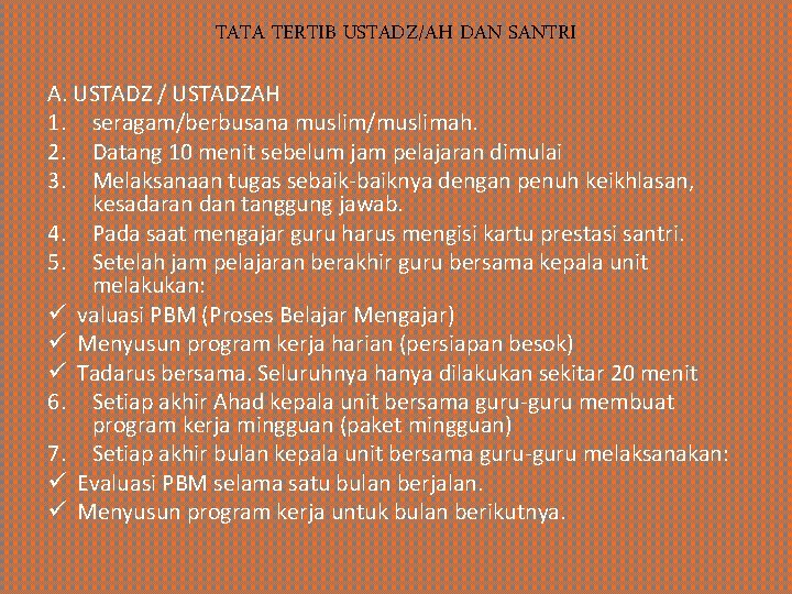 TATA TERTIB USTADZ/AH DAN SANTRI A. USTADZ / USTADZAH 1. seragam/berbusana muslim/muslimah. 2. Datang