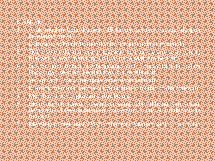 B. SANTRI 1. Anak muslim Usia dibawah 15 tahun, seragam sesuai dengan ketetapan pusat.