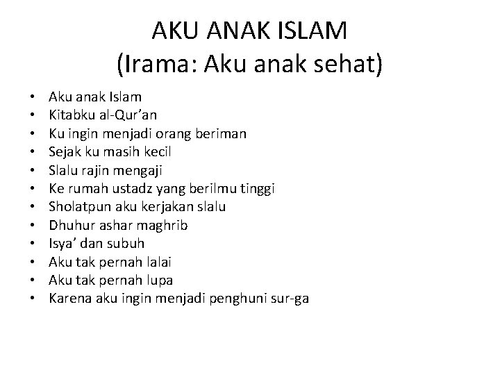 AKU ANAK ISLAM (Irama: Aku anak sehat) • • • Aku anak Islam Kitabku