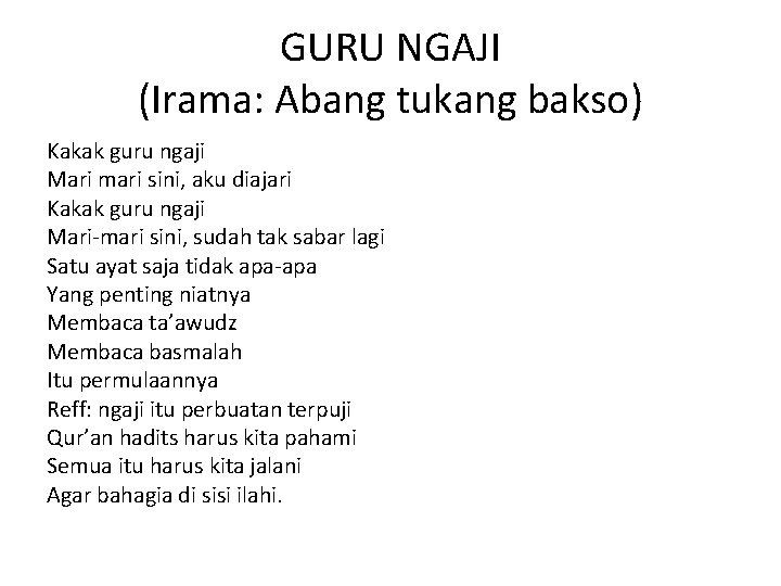 GURU NGAJI (Irama: Abang tukang bakso) Kakak guru ngaji Mari mari sini, aku diajari