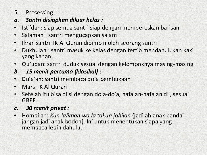 5. a. • • • b. • • • c. • Prosessing Santri disiapkan