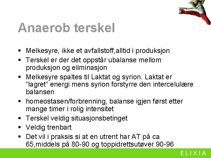 Anaerob terskel § Melkesyre, ikke et avfallstoff, alltid i produksjon § Terskel er det