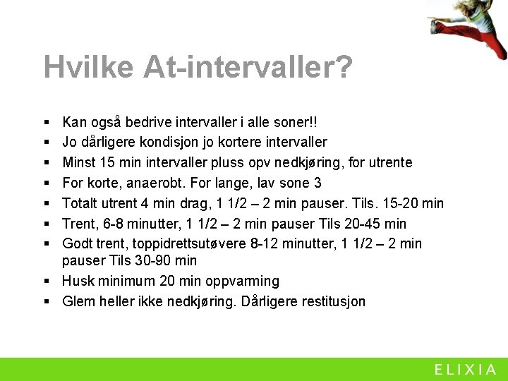 Hvilke At-intervaller? § § § § Kan også bedrive intervaller i alle soner!! Jo