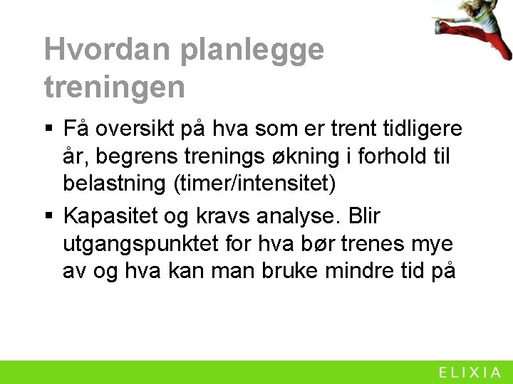 Hvordan planlegge treningen § Få oversikt på hva som er trent tidligere år, begrens