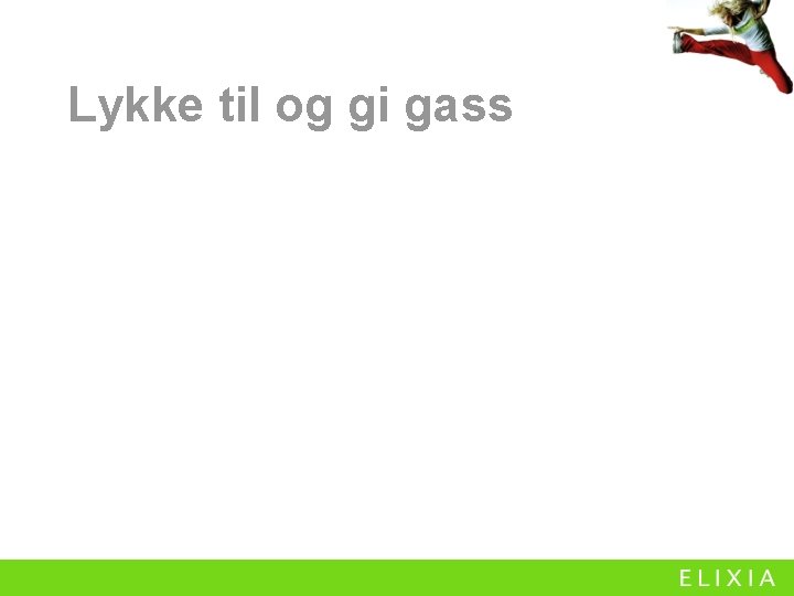 Lykke til og gi gass 