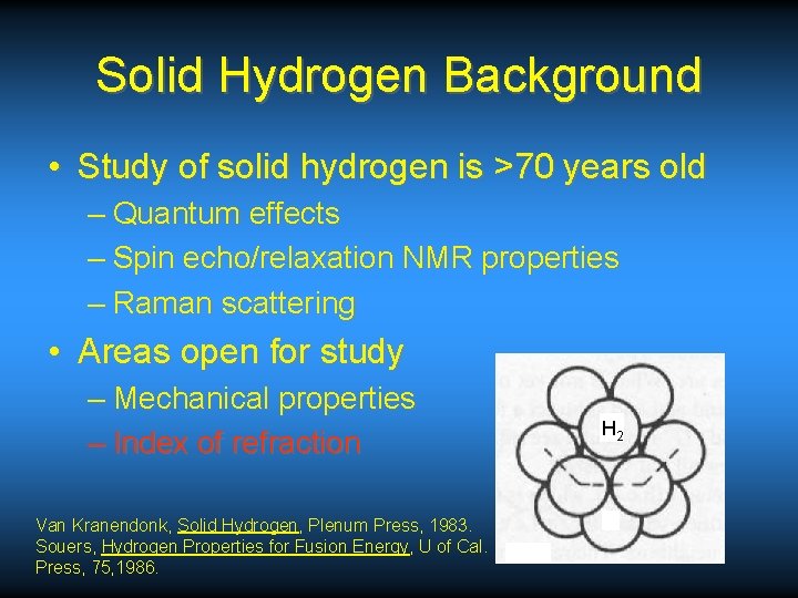 Solid Hydrogen Background • Study of solid hydrogen is >70 years old – Quantum