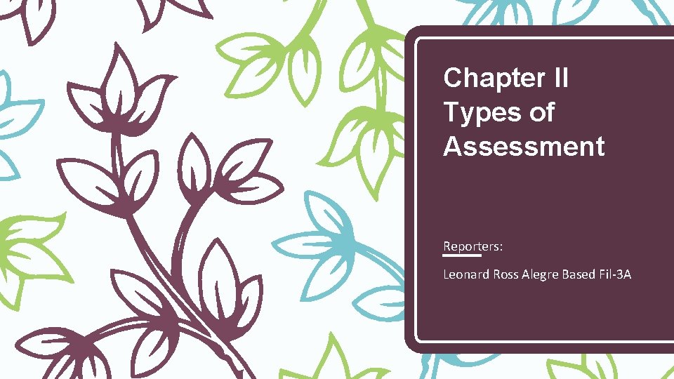 Chapter II Types of Assessment Reporters: Leonard Ross Alegre Based Fil-3 A 