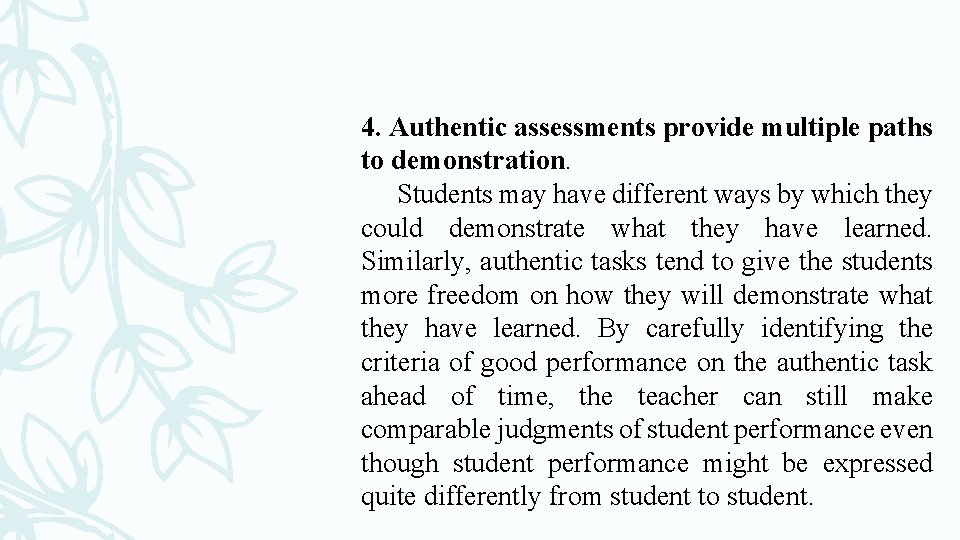 4. Authentic assessments provide multiple paths to demonstration. Students may have different ways by