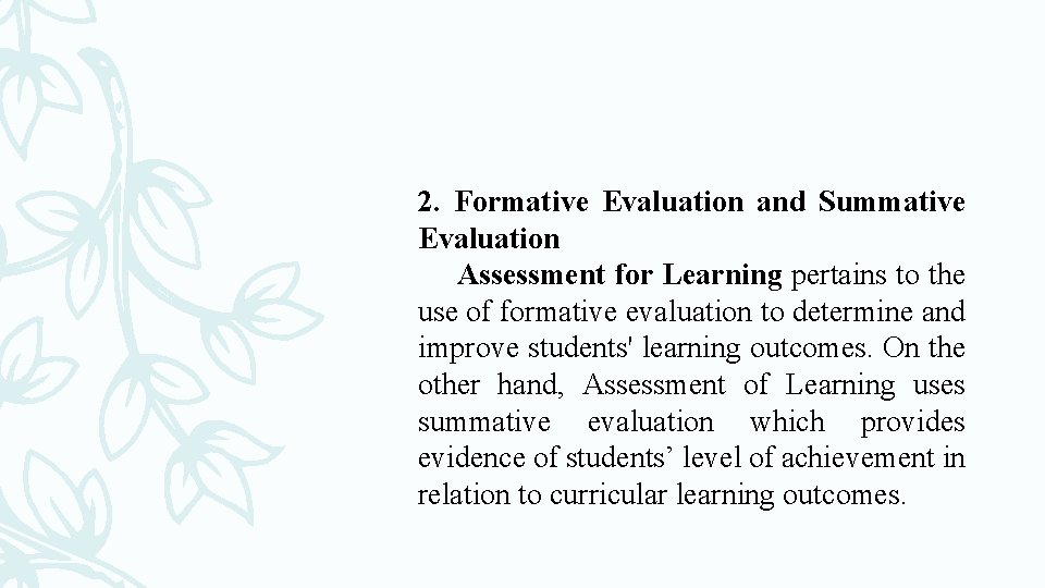 2. Formative Evaluation and Summative Evaluation Assessment for Learning pertains to the use of