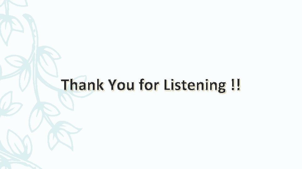 Thank You for Listening !! 