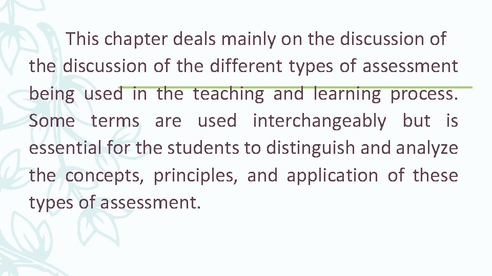 This chapter deals mainly on the discussion of the different types of assessment being