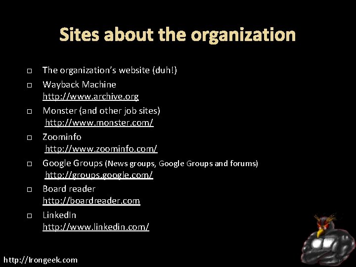 Sites about the organization The organization’s website (duh!) Wayback Machine http: //www. archive. org