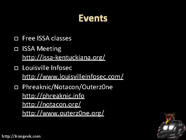 Events Free ISSA classes ISSA Meeting http: //issa-kentuckiana. org/ Louisville Infosec http: //www. louisvilleinfosec.