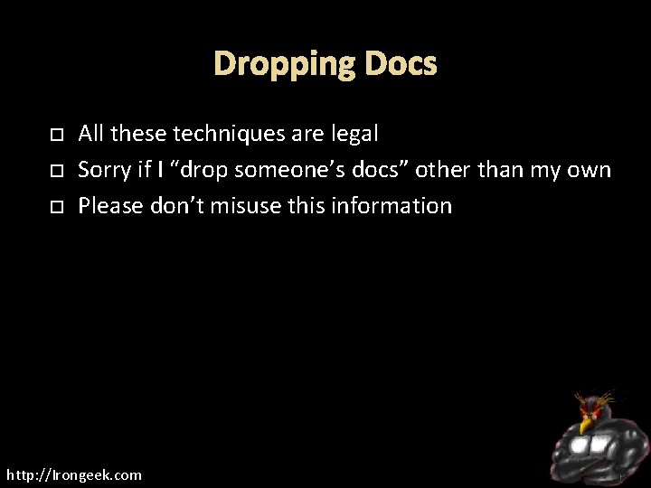 Dropping Docs All these techniques are legal Sorry if I “drop someone’s docs” other