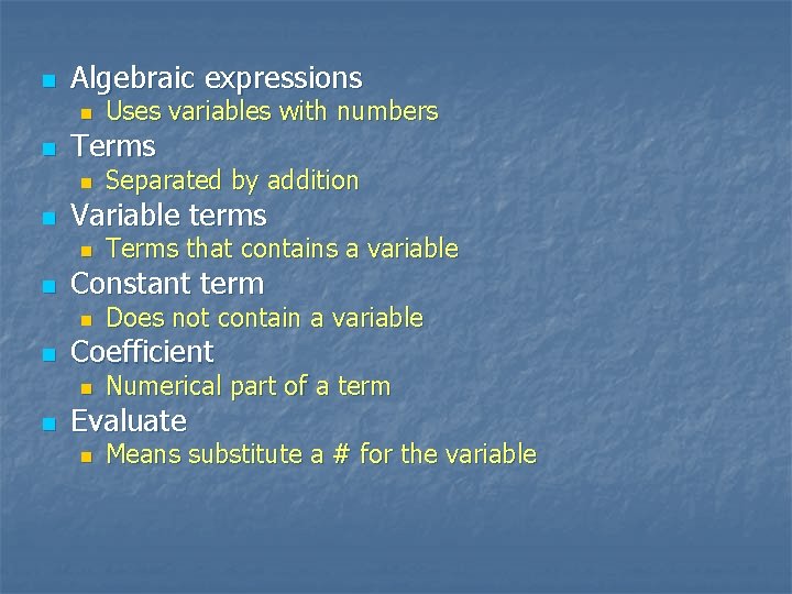 n Algebraic expressions n n Terms n n Does not contain a variable Coefficient
