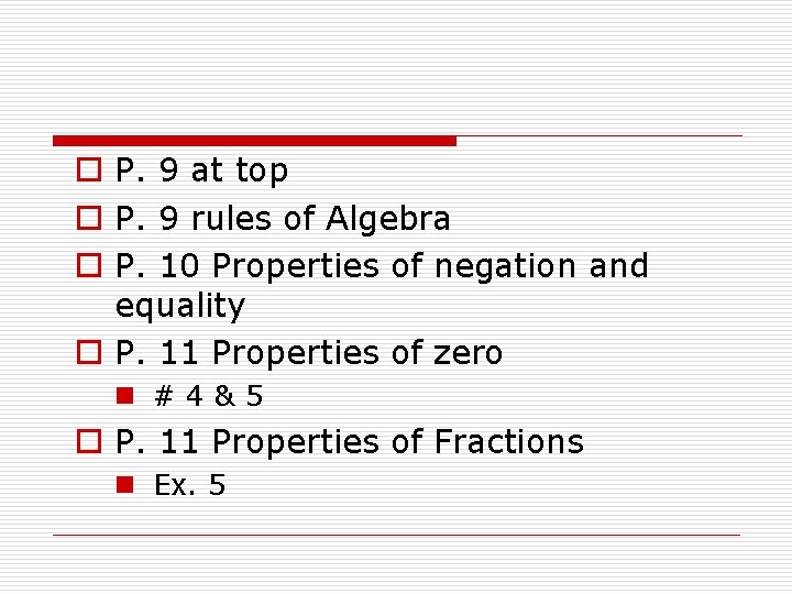 o P. 9 at top o P. 9 rules of Algebra o P. 10
