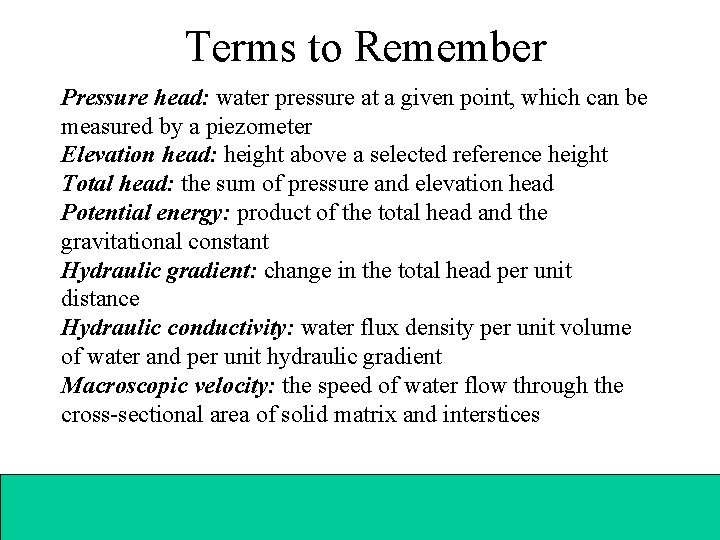 Terms to Remember Pressure head: water pressure at a given point, which can be