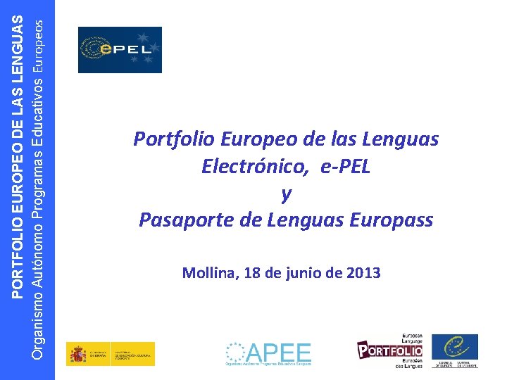 PORTFOLIO EUROPEO DE LAS LENGUAS Organismo Autónomo Programas Educativos Europeos Portfolio Europeo de las