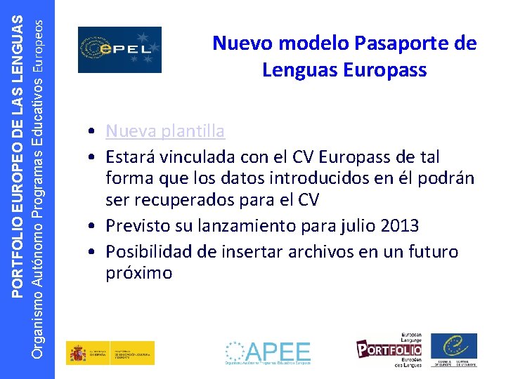 PORTFOLIO EUROPEO DE LAS LENGUAS Organismo Autónomo Programas Educativos Europeos Nuevo modelo Pasaporte de