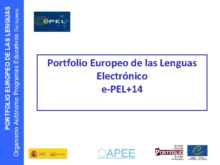 PORTFOLIO EUROPEO DE LAS LENGUAS Organismo Autónomo Programas Educativos Europeos Portfolio Europeo de las