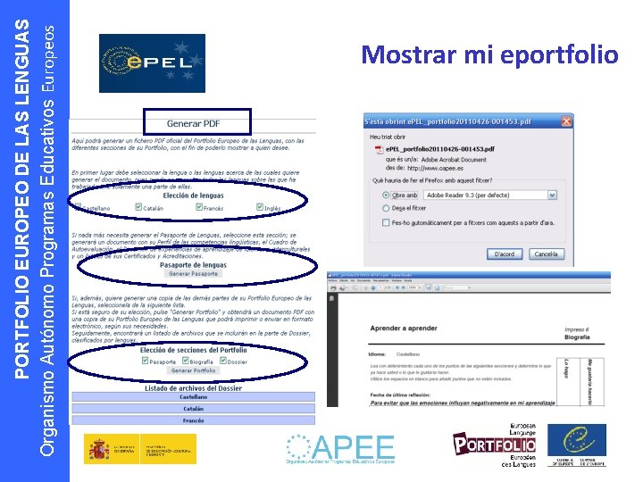 PORTFOLIO EUROPEO DE LAS LENGUAS Organismo Autónomo Programas Educativos Europeos Mostrar mi eportfolio 