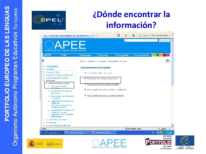 PORTFOLIO EUROPEO DE LAS LENGUAS Organismo Autónomo Programas Educativos Europeos ¿Dónde encontrar la información?