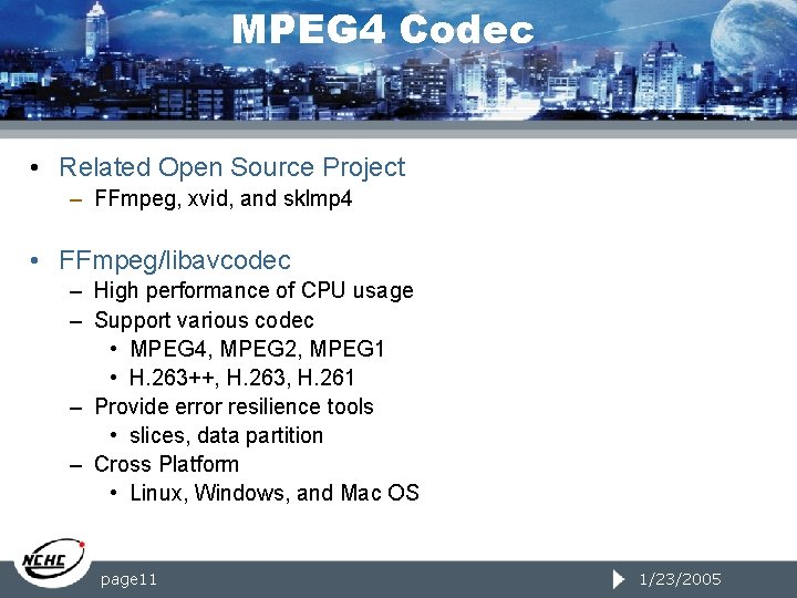 MPEG 4 Codec • Related Open Source Project – FFmpeg, xvid, and sklmp 4