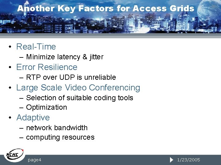 Another Key Factors for Access Grids • Real-Time – Minimize latency & jitter •