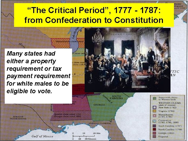 “The Critical Period”, 1777 - 1787: from Confederation to Constitution Many states had either