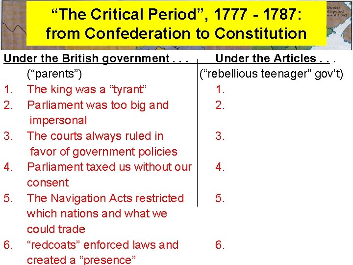 “The Critical Period”, 1777 - 1787: from Confederation to Constitution Under the British government.