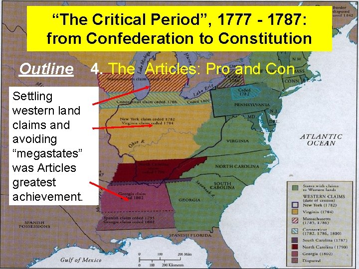 “The Critical Period”, 1777 - 1787: from Confederation to Constitution Outline Settling western land