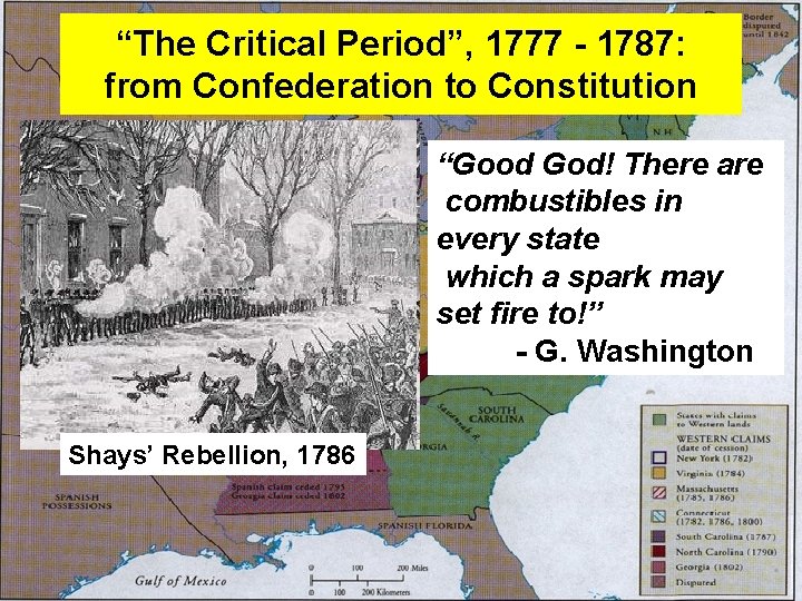 “The Critical Period”, 1777 - 1787: from Confederation to Constitution “Good God! There are