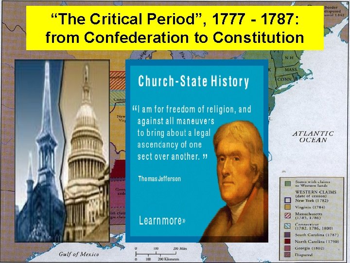 “The Critical Period”, 1777 - 1787: from Confederation to Constitution 