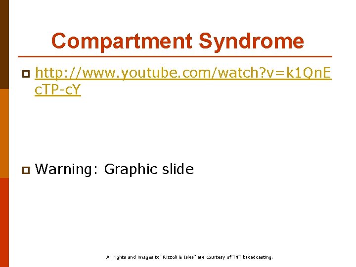 Compartment Syndrome p http: //www. youtube. com/watch? v=k 1 Qn. E c. TP-c. Y