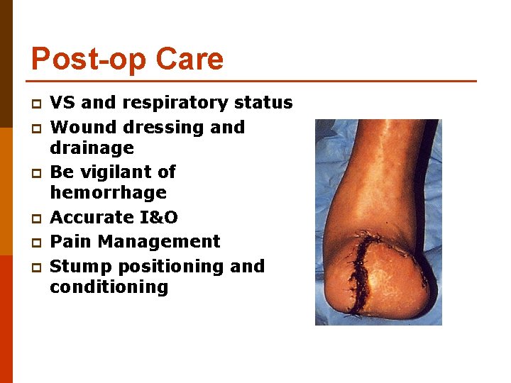 Post-op Care p p p VS and respiratory status Wound dressing and drainage Be