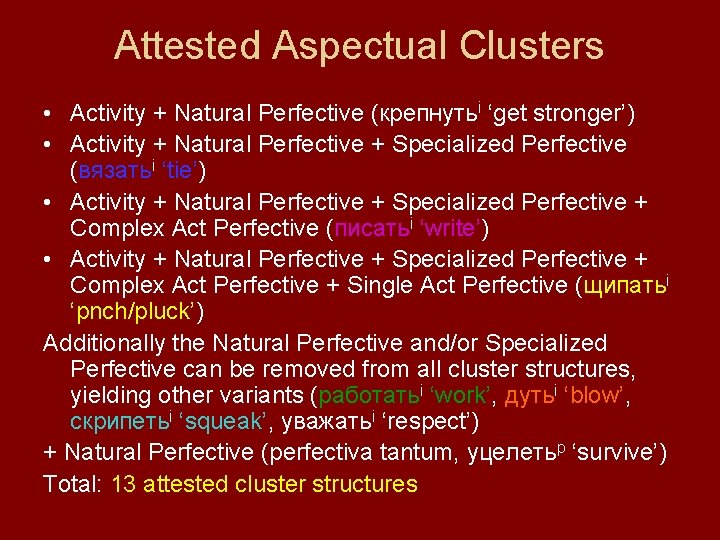 Attested Aspectual Clusters • Activity + Natural Perfective (крепнутьi ‘get stronger’) • Activity +
