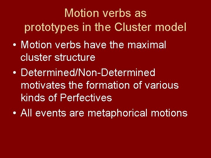 Motion verbs as prototypes in the Cluster model • Motion verbs have the maximal