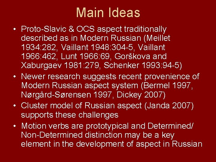 Main Ideas • Proto-Slavic & OCS aspect traditionally described as in Modern Russian (Meillet