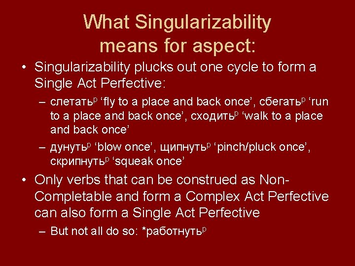 What Singularizability means for aspect: • Singularizability plucks out one cycle to form a