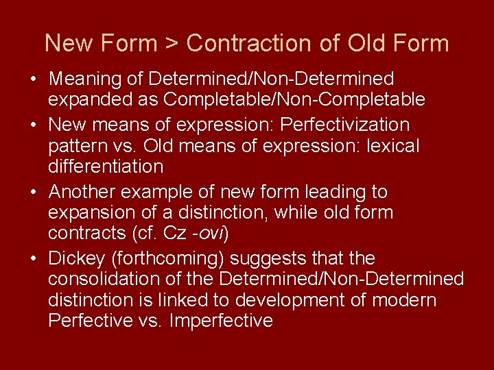 New Form > Contraction of Old Form • Meaning of Determined/Non-Determined expanded as Completable/Non-Completable
