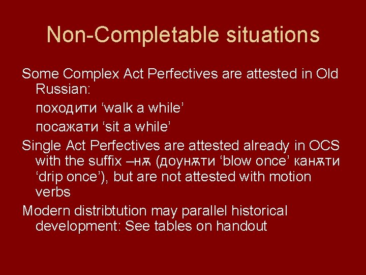 Non-Completable situations Some Complex Act Perfectives are attested in Old Russian: походити ‘walk a