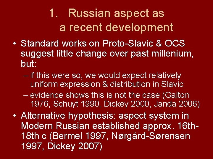 1. Russian aspect as a recent development • Standard works on Proto-Slavic & OCS