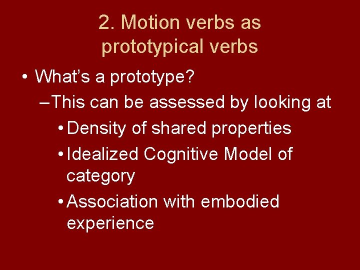2. Motion verbs as prototypical verbs • What’s a prototype? – This can be