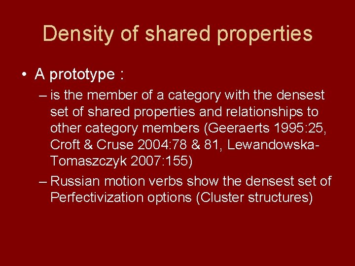 Density of shared properties • A prototype : – is the member of a
