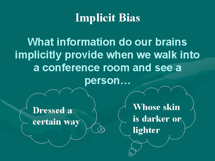 Implicit Bias What information do our brains implicitly provide when we walk into a