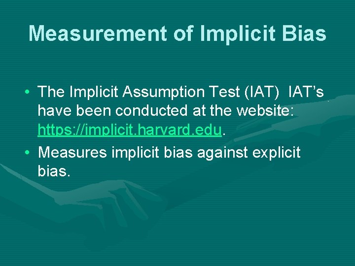 Measurement of Implicit Bias • The Implicit Assumption Test (IAT) IAT’s have been conducted