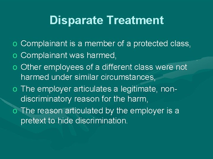 Disparate Treatment o Complainant is a member of a protected class, o Complainant was
